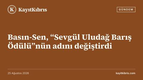 Basın-Sen, “Sevgül Uludağ Barış Ödülü”nün adını değiştirdi