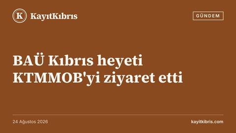 BAÜ Kıbrıs heyeti KTMMOB'yi ziyaret etti