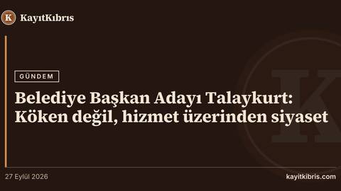Belediye Başkan Adayı Talaykurt: Köken değil, hizmet üzerinden siyaset