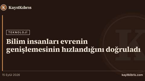 Bilim insanları evrenin genişlemesinin hızlandığını doğruladı