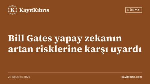 Bill Gates yapay zekanın artan risklerine karşı uyardı