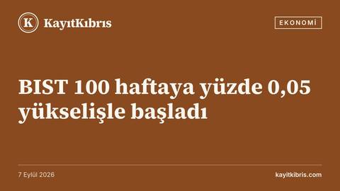 BIST 100 haftaya yüzde 0,05 yükselişle başladı