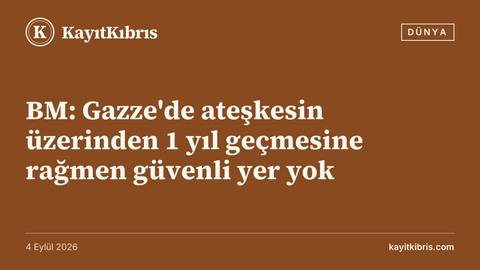 BM: Gazze'de ateşkesin üzerinden 1 yıl geçmesine rağmen güvenli yer yok