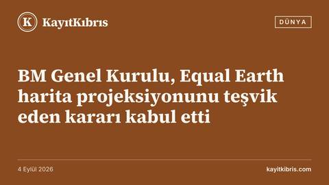 BM Genel Kurulu, Equal Earth harita projeksiyonunu teşvik eden kararı kabul etti