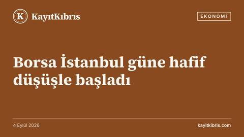 Borsa İstanbul güne hafif düşüşle başladı