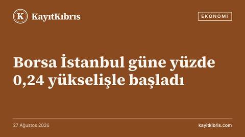Borsa İstanbul güne yüzde 0,24 yükselişle başladı