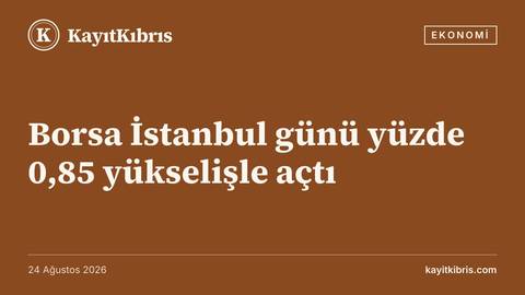 Borsa İstanbul günü yüzde 0,85 yükselişle açtı
