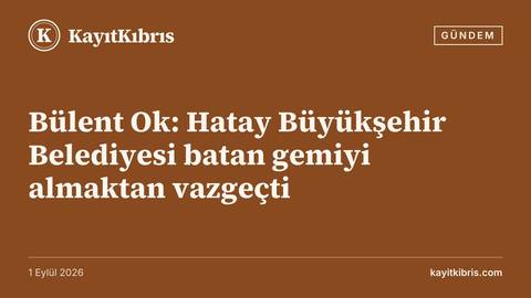 Bülent Ok: Hatay Büyükşehir Belediyesi batan gemiyi almaktan vazgeçti