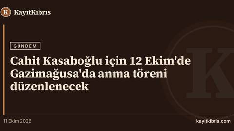 Cahit Kasaboğlu için 12 Ekim'de Gazimağusa'da anma töreni düzenlenecek