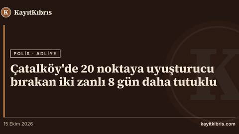 Çatalköy'de 20 noktaya uyuşturucu bırakan iki zanlı 8 gün daha tutuklu