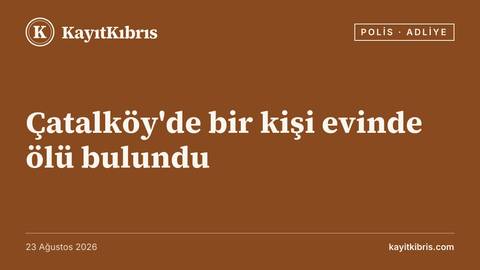 Çatalköy'de bir kişi evinde ölü bulundu