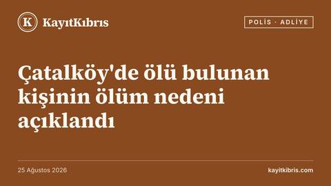 Çatalköy'de ölü bulunan kişinin ölüm nedeni açıklandı