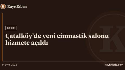 Çatalköy’de yeni cimnastik salonu hizmete açıldı