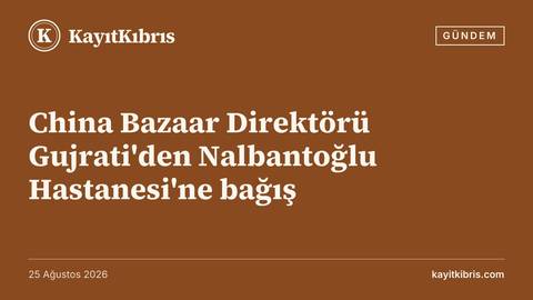 China Bazaar Direktörü Gujrati'den Nalbantoğlu Hastanesi'ne bağış