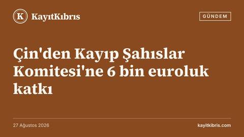 Çin'den Kayıp Şahıslar Komitesi'ne 6 bin euroluk katkı