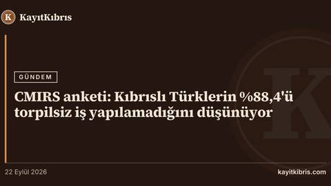 CMIRS anketi: Kıbrıslı Türklerin %88,4'ü torpilsiz iş yapılamadığını düşünüyor