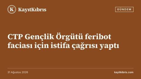 CTP Gençlik Örgütü feribot faciası için istifa çağrısı yaptı