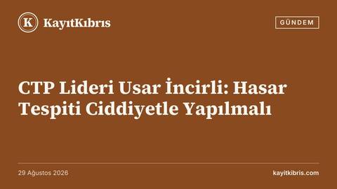 CTP Lideri Usar İncirli: Hasar Tespiti Ciddiyetle Yapılmalı