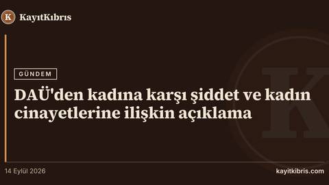 DAÜ'den kadına karşı şiddet ve kadın cinayetlerine ilişkin açıklama