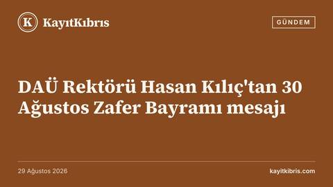 DAÜ Rektörü Hasan Kılıç'tan 30 Ağustos Zafer Bayramı mesajı
