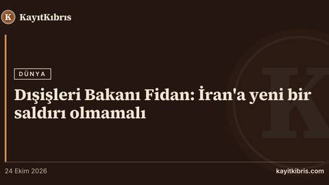 Dışişleri Bakanı Fidan: İran'a yeni bir saldırı olmamalı