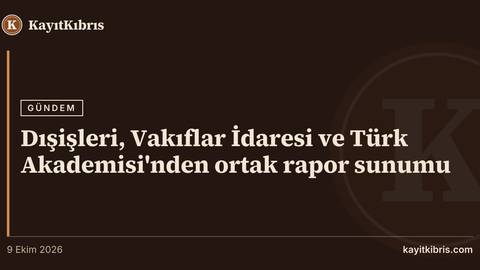 Dışişleri, Vakıflar İdaresi ve Türk Akademisi'nden ortak rapor sunumu