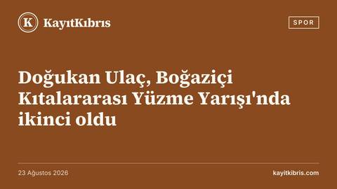 Doğukan Ulaç, Boğaziçi Kıtalararası Yüzme Yarışı'nda ikinci oldu