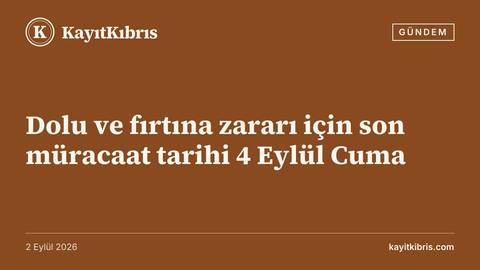 Dolu ve fırtına zararı için son müracaat tarihi 4 Eylül Cuma