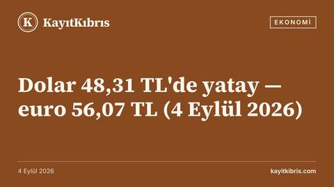 Dolar 48,31 TL'de yatay — euro 56,07 TL (4 Eylül 2026)