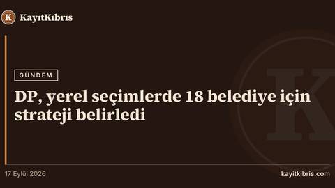 DP, yerel seçimlerde 18 belediye için strateji belirledi
