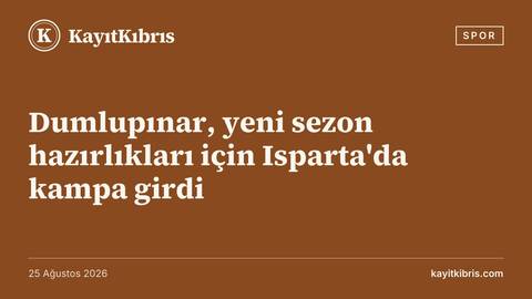 Dumlupınar, yeni sezon hazırlıkları için Isparta'da kampa girdi