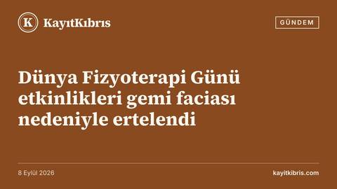 Dünya Fizyoterapi Günü etkinlikleri gemi faciası nedeniyle ertelendi