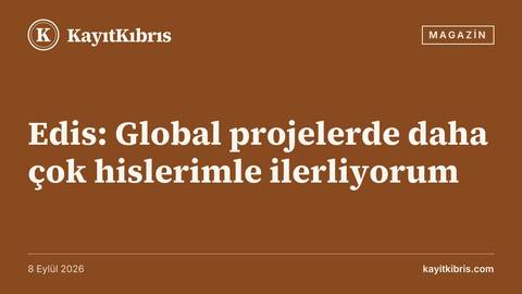 Edis: Global projelerde daha çok hislerimle ilerliyorum