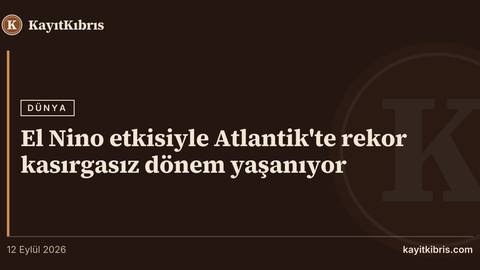 El Nino etkisiyle Atlantik'te rekor kasırgasız dönem yaşanıyor