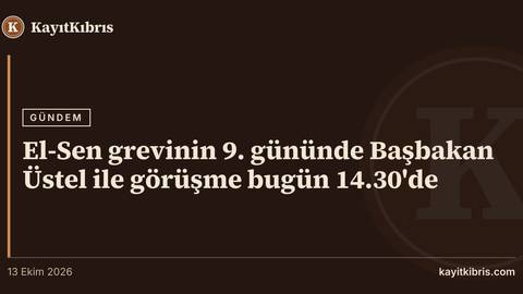 El-Sen grevinin 9. gününde Başbakan Üstel ile görüşme bugün 14.30'de