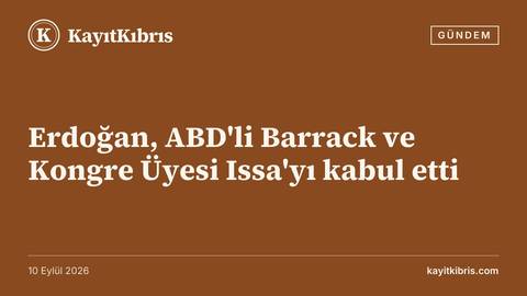 Erdoğan, ABD'li Barrack ve Kongre Üyesi Issa'yı kabul etti