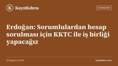 Erdoğan: Sorumlulardan hesap sorulması için KKTC ile iş birliği yapacağız