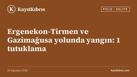 Ergenekon-Tirmen ve Gazimağusa yolunda yangın: 1 tutuklama