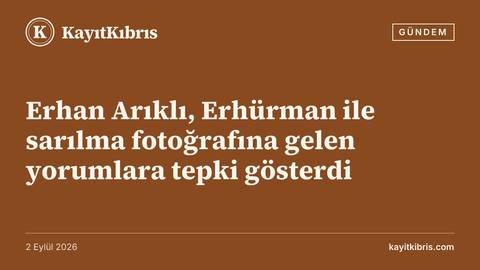 Erhan Arıklı, Erhürman ile sarılma fotoğrafına gelen yorumlara tepki gösterdi