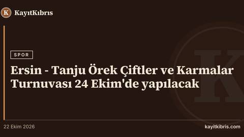 Ersin - Tanju Örek Çiftler ve Karmalar Turnuvası 24 Ekim'de yapılacak