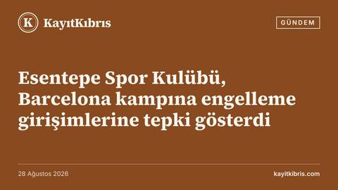 Esentepe Spor Kulübü, Barcelona kampına engelleme girişimlerine tepki gösterdi