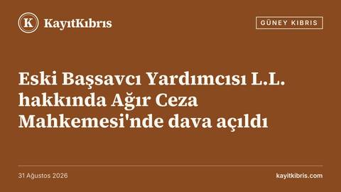 Eski Başsavcı Yardımcısı L.L. hakkında Ağır Ceza Mahkemesi'nde dava açıldı