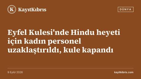 Eyfel Kulesi'nde Hindu heyeti için kadın personel uzaklaştırıldı, kule kapandı