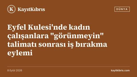 Eyfel Kulesi'nde kadın çalışanlara "görünmeyin" talimatı sonrası iş bırakma eylemi