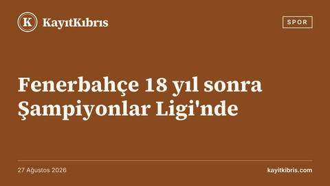Fenerbahçe 18 yıl sonra Şampiyonlar Ligi'nde