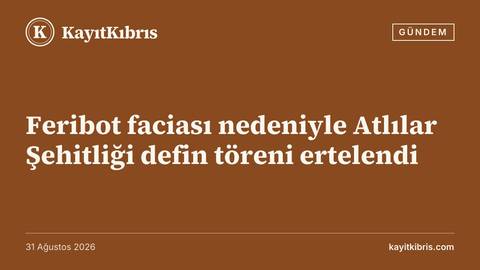 Feribot faciası nedeniyle Atlılar Şehitliği defin töreni ertelendi