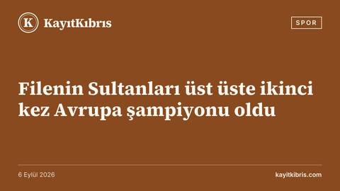 Filenin Sultanları üst üste ikinci kez Avrupa şampiyonu oldu