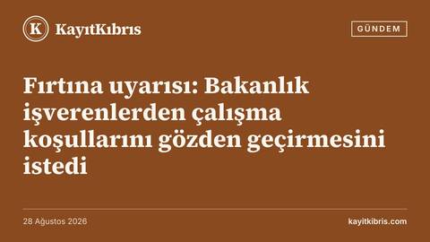 Fırtına uyarısı: Bakanlık işverenlerden çalışma koşullarını gözden geçirmesini istedi