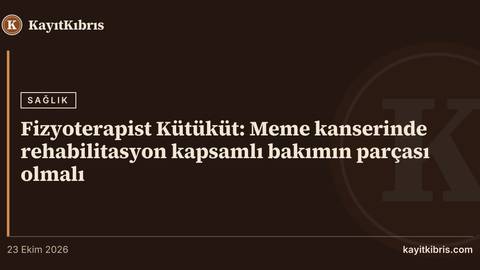 Fizyoterapist Kütüküt: Meme kanserinde rehabilitasyon kapsamlı bakımın parçası olmalı