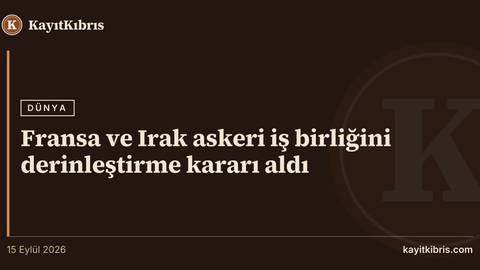 Fransa ve Irak askeri iş birliğini derinleştirme kararı aldı
